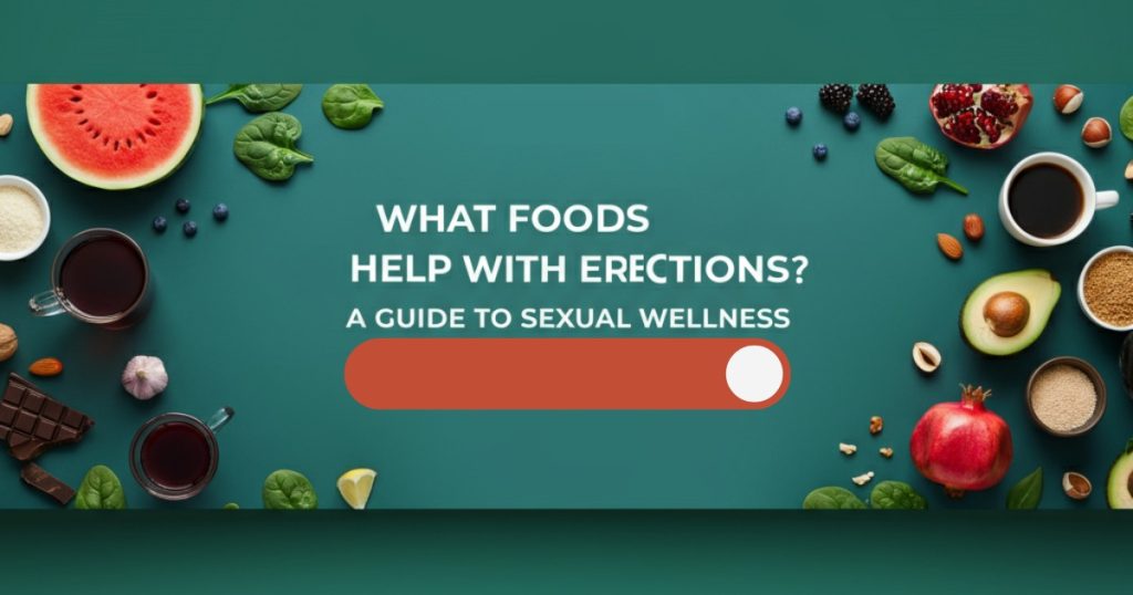 What Foods Help With Erections